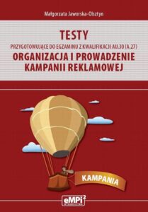 Okładka: Testy przygotowujące do egzaminu z kwalifikacji AU.30 (A.27). Organizacja i prowadzenie kampanii reklamowej