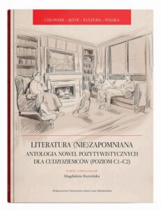 Okładka: Literatura (nie)zapomniana. Antologia nowel pozytywistycznych dla cudzoziemców (poziom C1-C2)