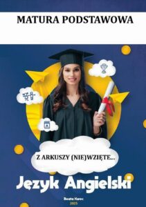 Okładka: Z ARKUSZY (NIE)WZIĘTE MATURA PODSTAWOWA, JĘZYK ANGIELSKI