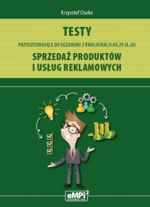 Okładka: Testy przygotowujące do egzaminu z kwalifikacji AU.29 (A.26) Sprzedaż produktów i usług reklamowych