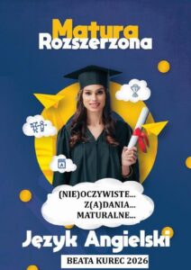 Okładka: Matura rozszerzona , język angielski, (nie)oczywiste...z(a)dania...maturalne...