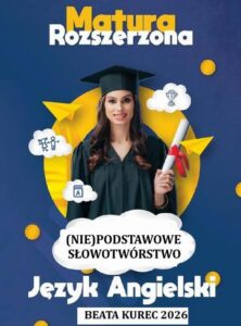 Okładka: (Nie)podstawowe słowotwórstwo, matura rozszerzona ,język angielski.