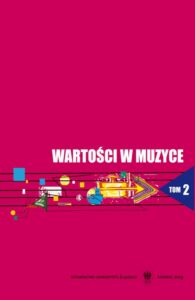 Okładka: Wartości w muzyce. T. 2: Wartości kształcące i kształtowane u studentów w toku edukacji szkoły wyższej