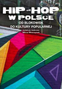 Okładka: Hip-hop w Polsce. Od blokowisk do kultury popularnej