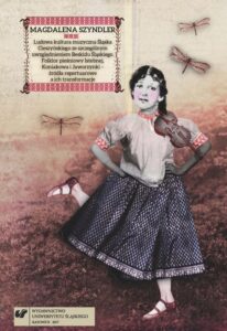 Okładka: Ludowa kultura muzyczna Śląska Cieszyńskiego ze szczególnym uwzględnieniem Beskidu Śląskiego. Folklor pieśniowy Istebnej, Koniakowa i Jaworzynki – źródła repertuarowe a ich transformacje