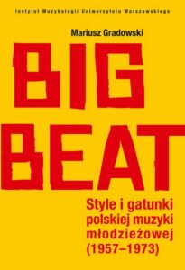 Okładka: Big Beat. Style i gatunki polskiej muzyki młodzieżowej (1957-1973)