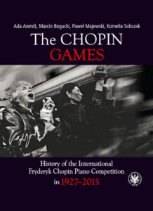 Okładka: The Chopin Games. History of the International Fryderyk Chopin Piano Competition in 1927-2015