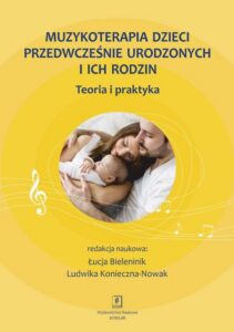 Okładka: Muzykoterapia dzieci przedwcześnie urodzonych i ich rodzin. Teoria i praktyka