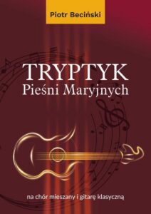 Okładka: Tryptyk Pieśni Maryjnych na chór mieszany i gitarę klasyczną