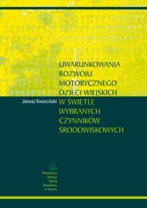 Okładka: Uwarunkowania rozwoju motorycznego dzieci wiejskich w świetle wybranych czynników środowiskowych