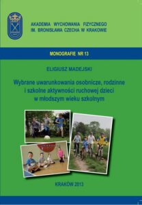 Okładka: Wybrane uwarunkowania osobnicze, rodzinne i szkolne aktywności ruchowej dzieci w młodszym wieku szkolnym