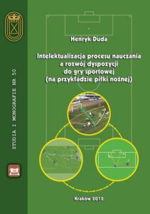 Okładka: Intelektualizacja procesu nauczania a rozwój dyspozycji do gry sportowej na przykładzie piłki nożnej