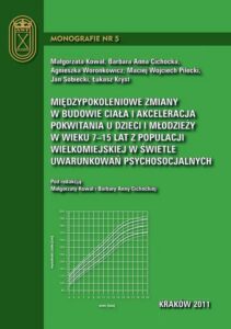 Okładka: Międzypokoleniowe zmiany w budowie ciała i akceleracja pokwitania u dzieci i młodzieży w wieku 7-15 lat z populacji wielkomiejskiej w świetle uwarunkowań psychosocjalnych