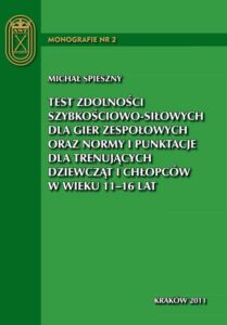 Okładka: Test zdolności szybkościowo-siłowych dla gier zespołowych oraz normy i punktacje dla trenujących dziewcząt i chłopców w wieku 11 - 16 lat