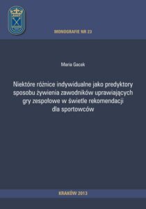 Okładka: Niektóre różnice indywidualne jako predyktory sposobu żywienia zawodników uprawiających gry zespołowe w świetle rekomendacji dla sportowców