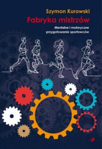 Okładka: Fabryka Mistrzów. Mentalne i motoryczne przygotowanie sportowców
