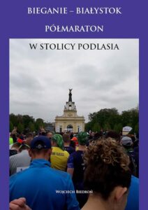 Okładka: Bieganie - Białystok półmaraton w stolicy Podlasia