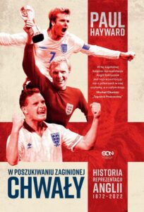 Okładka: W poszukiwaniu zaginionej chwały. Historia reprezentacji Anglii 1872-2022
