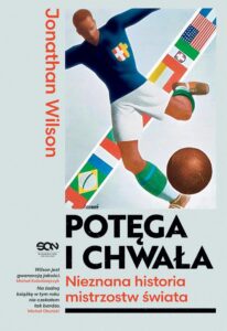 Okładka: Potęga i chwała. Nieznana historia mistrzostw świata