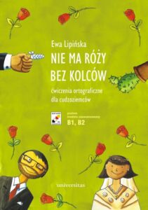Okładka: Nie ma róży bez kolców. Ćwiczenia ortograficzne dla cudzoziemców