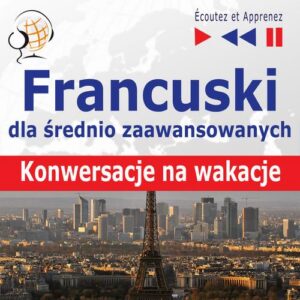 Okładka: Francuski dla średnio zaawansowanych "Konwersacje na wakacje"
