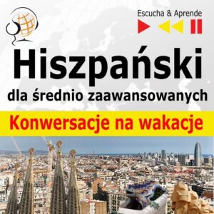Okładka: Hiszpański dla średnio zaawansowanych "Konwersacje na wakacje"