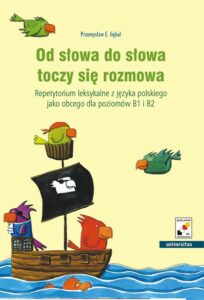 Okładka: Od słowa do słowa toczy się rozmowa. Repetytorium leksykalne z języka polksiego jako obcego dla poziomów B1 i B2
