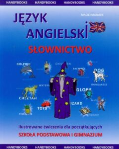 Okładka: Język angielski - Słownictwo Ilustrowane - ćwiczenia dla początkujących. Szkoła podstawowa i gimnazjum