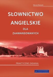 Okładka: Słownictwo angielskie dla zaawansowanych. Praktyczne zadania