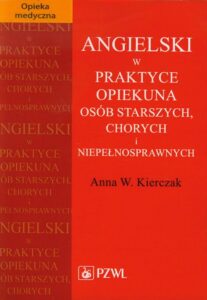 Okładka: Angielski w praktyce opiekuna osób starszych, chorych i niepełnosprawnych