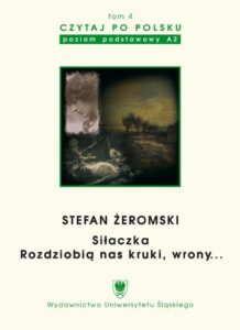 Okładka: Czytaj po polsku. T. 4: Stefan Żeromski: „Siłaczka”, „Rozdziobią nas kruki, wrony...”. Wyd. 3.. Materiały pomocnicze do nauki języka polskiego jako obcego. Edycja dla początkujących