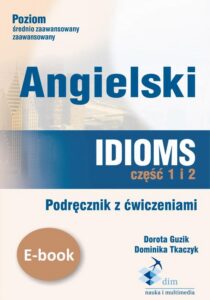 Okładka: Angielski. Idioms. Część 1 i 2. Podręcznik z ćwiczeniami