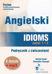Okładka: Angielski. Idioms. Część 1 i 2. Podręcznik z ćwiczeniami (e-book+mp3)
