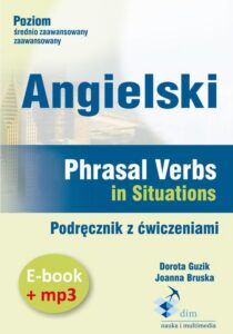 Okładka: Angielski. Phrasal verbs in Situations. Podręcznik z ćwiczeniami (e-book+mp3)
