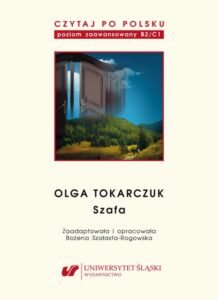 Okładka: Czytaj po polsku. T. 10: Olga Tokarczuk: „Szafa”. Wyd. 2.. Materiały pomocnicze do nauki języka polskiego jako obcego. Edycja dla zaawansowanych (poziom B2/C1)