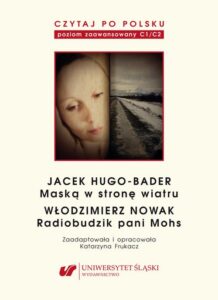 Okładka: Czytaj po polsku. T. 12: Jacek Hugo-Bader: „Maską w stronę wiatru”. Włodzimierz Nowak: „Radiobudzik pani Mohs”. Wyd. 2.. Materiały pomocnicze do nauki języka polskiego jako obcego. Edycja dla zaawansowanych (poziom C1/C2)