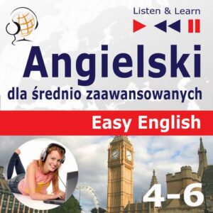 Okładka: Angielski dla średnio zaawansowanych. Easy English: Części 4-6 (15 tematów konwersacyjnych na poziomie od A2 do B2)