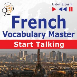 Okładka: French Vocabulary Master: Start Talking 30 Topics at Elementary Level: A1-A2 – Listen & Learn