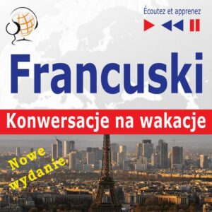 Okładka: Francuski. Konwersacje na wakacje: Conversations de vacances – Nowe wydanie (Poziom średniozaawansowany)