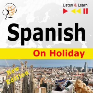 Okładka: Spanish on Holiday: De vacaciones – New edition (Proficiency level: B1-B2 – Listen and Learn)
