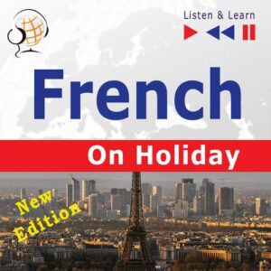Okładka: French on Holiday: Conversations de vacances – New edition (Proficiency level: B1-B2 – Listen and Learn)