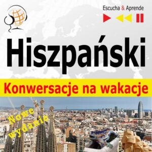 Okładka: Hiszpański. Konwersacje na wakacje: De vacaciones. Nowe wydanie (Poziom średniozaawansowany)