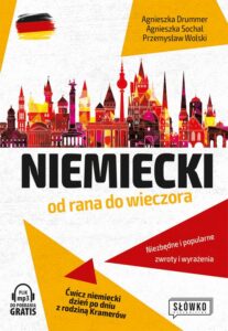 Okładka: Niemiecki od rana do wieczora. Niezbędne i popularne zwroty i wyrażenia. Ćwicz niemiecki dzień po dniu z rodziną Kramerów
