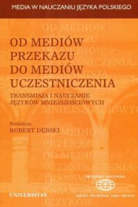 Okładka: Od mediów przekazu do mediów uczestniczenia. Transmisja i nauczanie języków mniejszościowych
