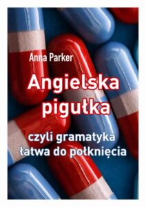 Okładka: Angielska pigułka, czyli gramatyka łatwa do połknięcia