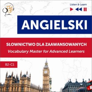 Okładka: Angielski. Słownictwo dla zaawansowanych: English Vocabulary Master for Advanced Learners (Listen & Learn – Poziom B2-C1)