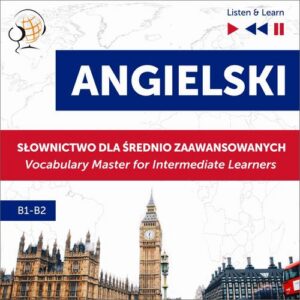 Okładka: Angielski. Słownictwo dla średnio zaawansowanych: English Vocabulary Master for Intermediate Learners (Listen & Learn – Poziom B1-B2)