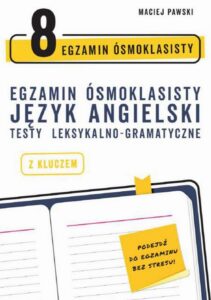 Okładka: Egzamin ósmoklasisty z języka angielskiego: testy leksykalno-gramatyczne
