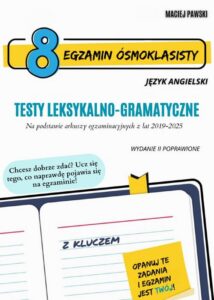 Okładka: Egzamin ósmoklasisty z języka angielskiego. Testy leksykalno-gramatyczne. Wydanie drugie poprawione