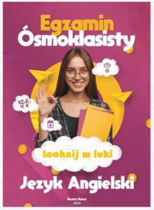 Okładka: LOOKNIJ W LUKI EGZAMIN ÓSMOKLASISTY JĘZYK ANGIELSKI